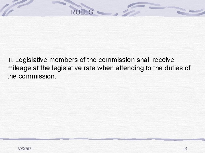 RULES III. Legislative members of the commission shall receive mileage at the legislative rate RULES III. Legislative members of the commission shall receive mileage at the legislative rate