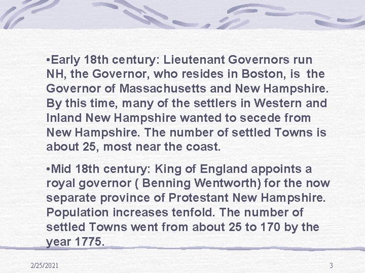 • Early 18 th century: Lieutenant Governors run NH, the Governor, who resides • Early 18 th century: Lieutenant Governors run NH, the Governor, who resides