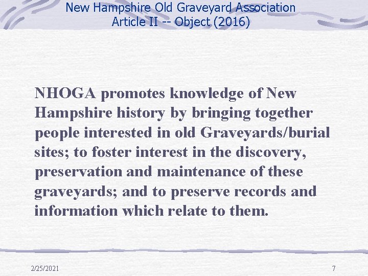 New Hampshire Old Graveyard Association Article II -- Object (2016) NHOGA promotes knowledge of New Hampshire Old Graveyard Association Article II -- Object (2016) NHOGA promotes knowledge of
