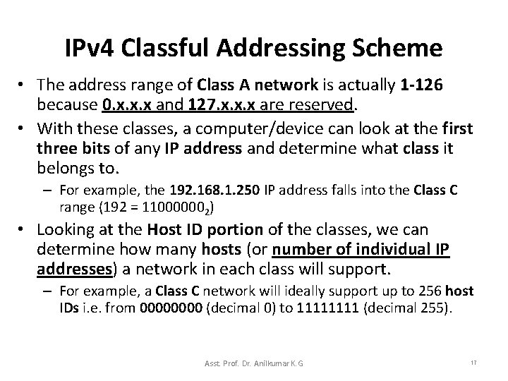 IPv 4 Classful Addressing Scheme • The address range of Class A network is