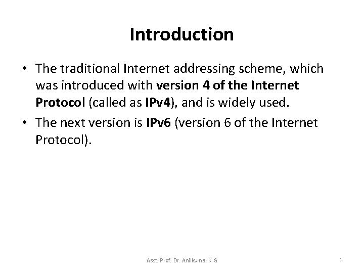 Introduction • The traditional Internet addressing scheme, which was introduced with version 4 of