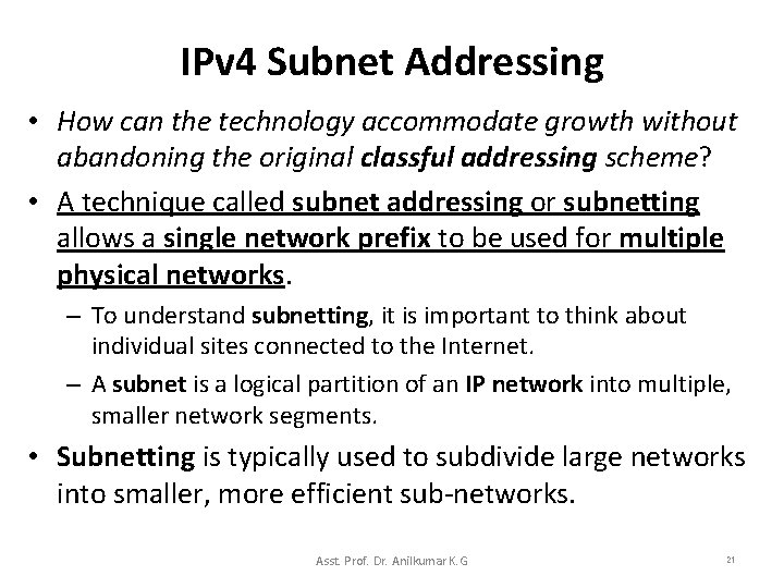 IPv 4 Subnet Addressing • How can the technology accommodate growth without abandoning the