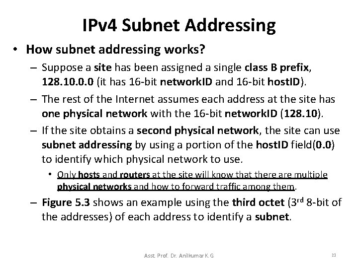 IPv 4 Subnet Addressing • How subnet addressing works? – Suppose a site has