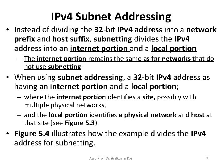 IPv 4 Subnet Addressing • Instead of dividing the 32 -bit IPv 4 address