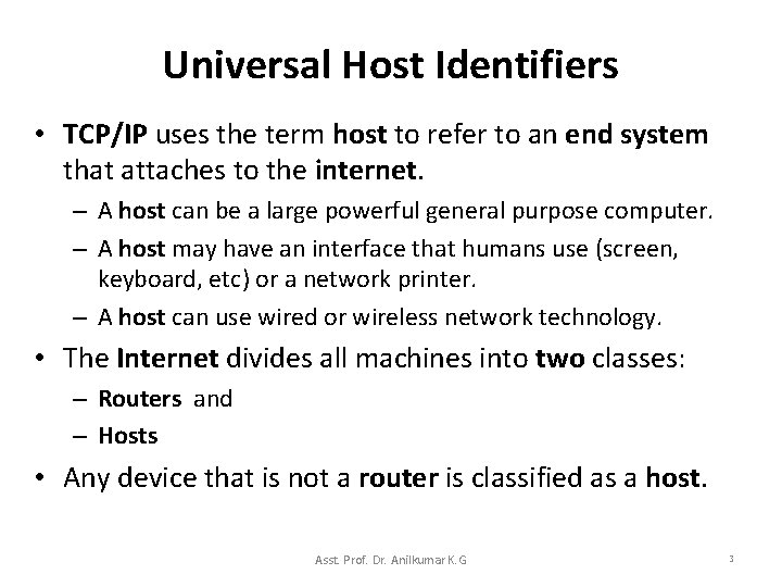 Universal Host Identifiers • TCP/IP uses the term host to refer to an end