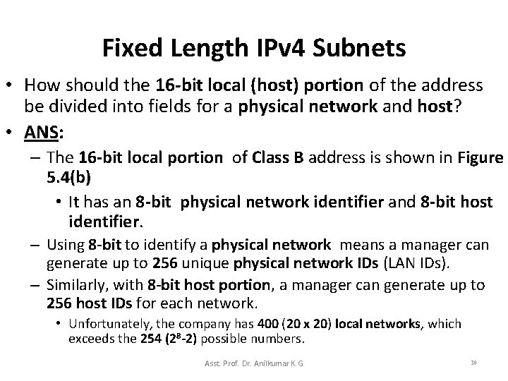 Fixed Length IPv 4 Subnets • How should the 16 -bit local (host) portion