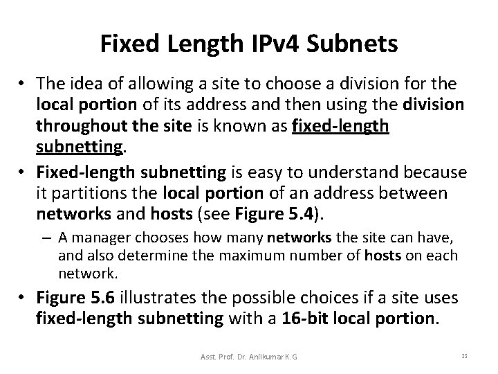 Fixed Length IPv 4 Subnets • The idea of allowing a site to choose