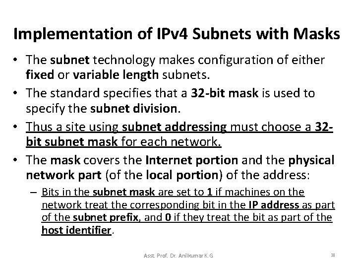 Implementation of IPv 4 Subnets with Masks • The subnet technology makes configuration of
