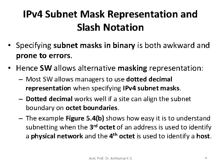 IPv 4 Subnet Mask Representation and Slash Notation • Specifying subnet masks in binary
