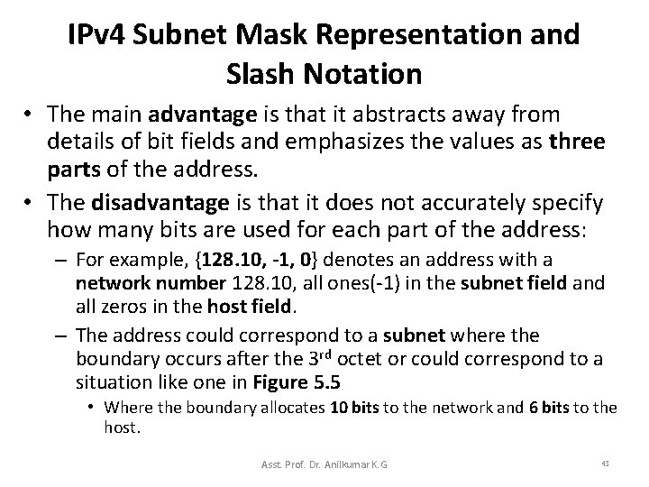 IPv 4 Subnet Mask Representation and Slash Notation • The main advantage is that
