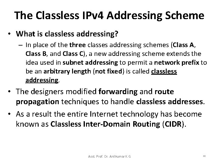 The Classless IPv 4 Addressing Scheme • What is classless addressing? – In place