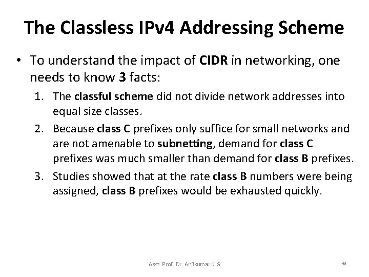 The Classless IPv 4 Addressing Scheme • To understand the impact of CIDR in