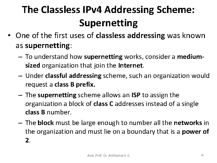 The Classless IPv 4 Addressing Scheme: Supernetting • One of the first uses of