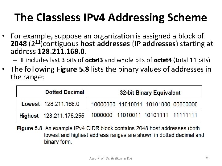 The Classless IPv 4 Addressing Scheme • For example, suppose an organization is assigned