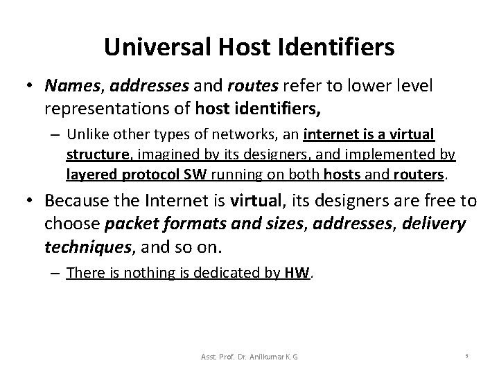 Universal Host Identifiers • Names, addresses and routes refer to lower level representations of