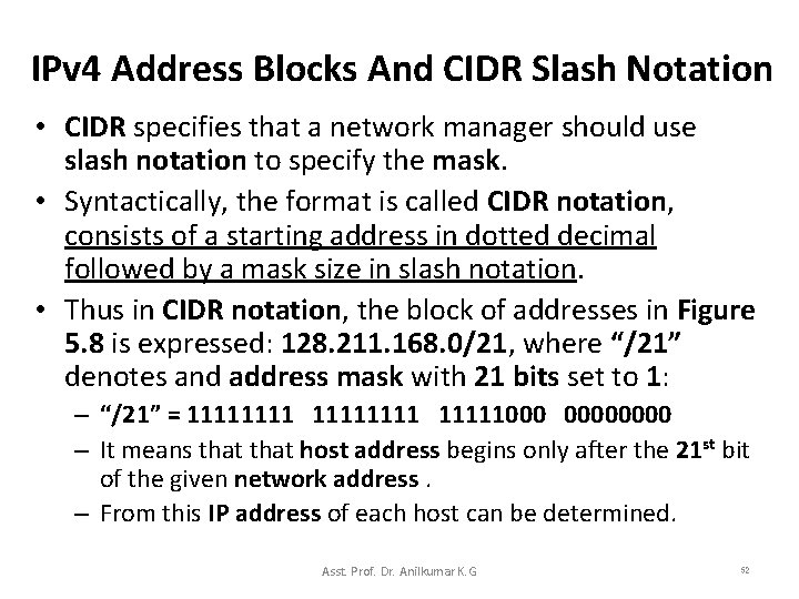 IPv 4 Address Blocks And CIDR Slash Notation • CIDR specifies that a network