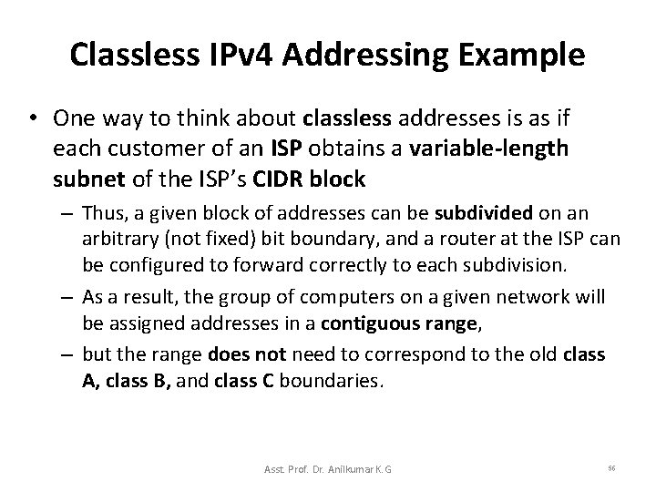 Classless IPv 4 Addressing Example • One way to think about classless addresses is