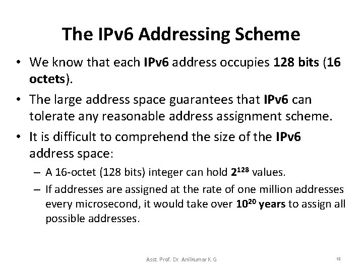 The IPv 6 Addressing Scheme • We know that each IPv 6 address occupies