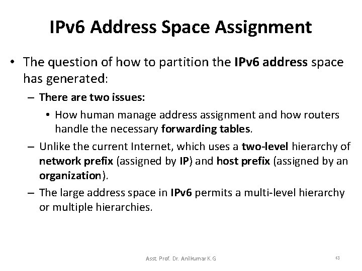 IPv 6 Address Space Assignment • The question of how to partition the IPv