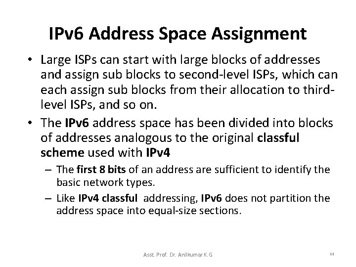 IPv 6 Address Space Assignment • Large ISPs can start with large blocks of