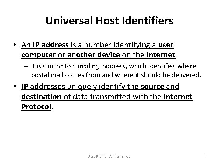 Universal Host Identifiers • An IP address is a number identifying a user computer