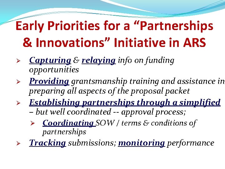 Early Priorities for a “Partnerships & Innovations” Initiative in ARS Ø Ø Ø Capturing