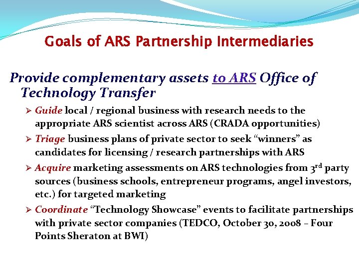 Goals of ARS Partnership Intermediaries Provide complementary assets to ARS Office of Technology Transfer