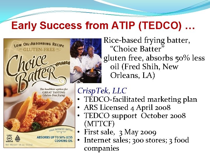 Early Success from ATIP (TEDCO) … Rice-based frying batter, “Choice Batter” gluten free, absorbs