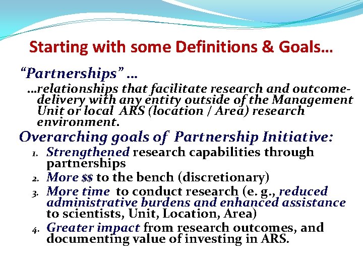 Starting with some Definitions & Goals… “Partnerships” … …relationships that facilitate research and outcomedelivery