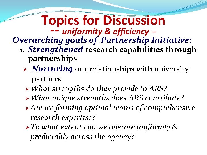 Topics for Discussion -- uniformity & efficiency -- Overarching goals of Partnership Initiative: 1.