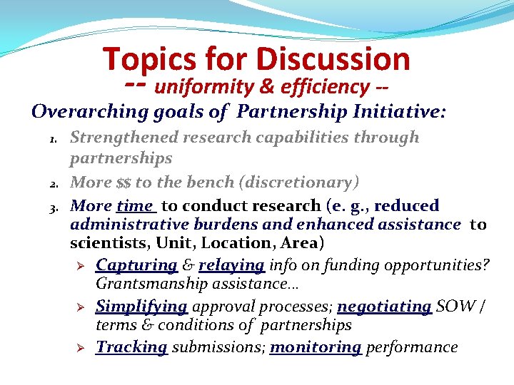 Topics for Discussion -- uniformity & efficiency -- Overarching goals of Partnership Initiative: 1.