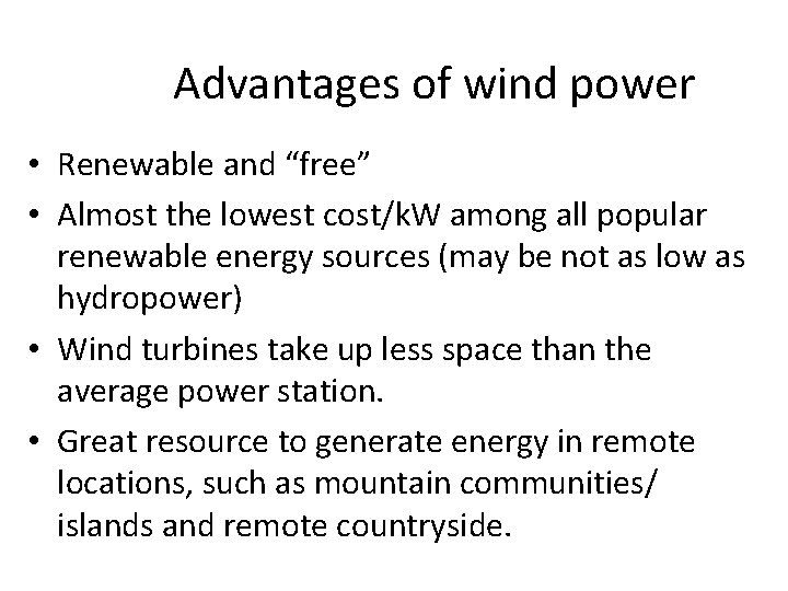 Advantages of wind power • Renewable and “free” • Almost the lowest cost/k. W