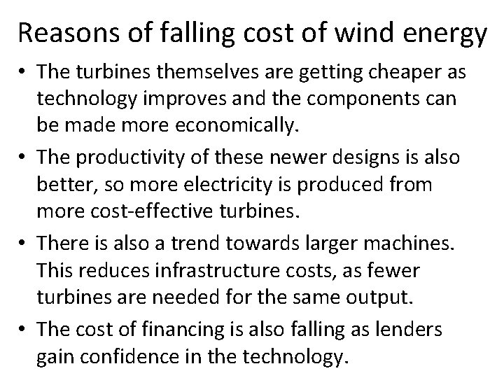 Reasons of falling cost of wind energy • The turbines themselves are getting cheaper