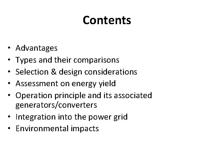 Contents Advantages Types and their comparisons Selection & design considerations Assessment on energy yield