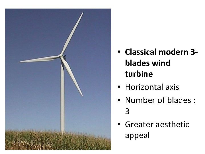  • Classical modern 3 blades wind turbine • Horizontal axis • Number of