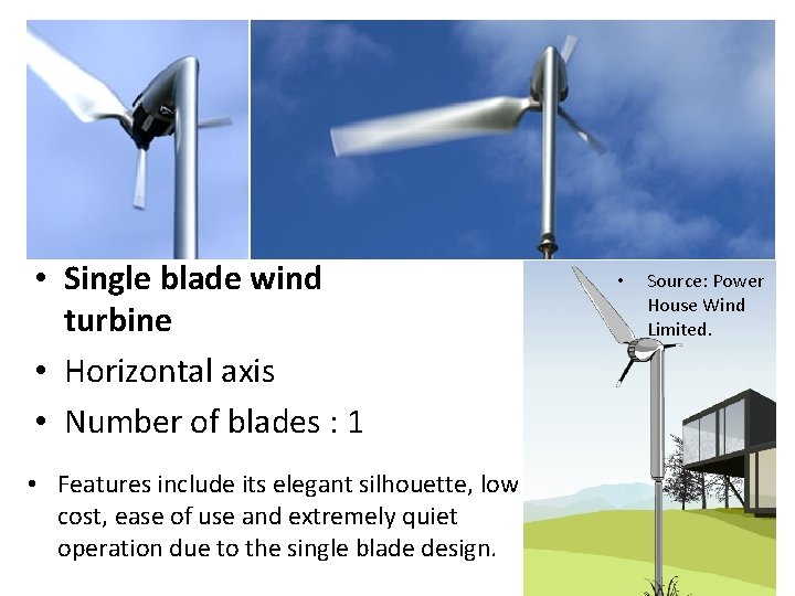  • Single blade wind turbine • Horizontal axis • Number of blades :