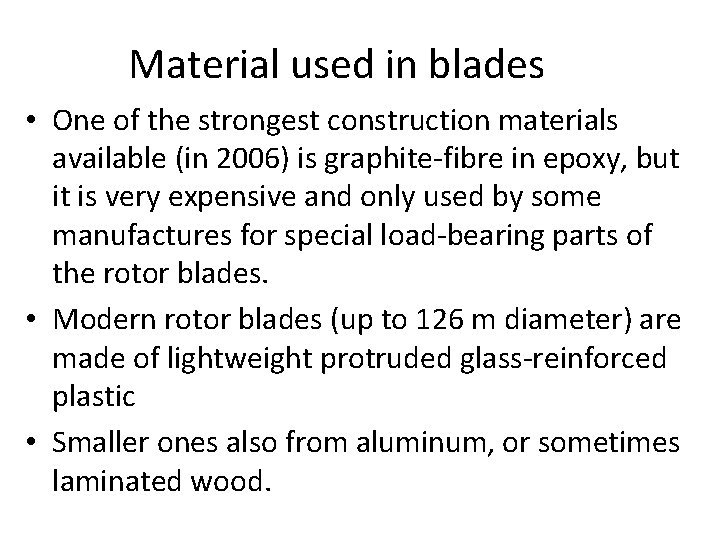 Material used in blades • One of the strongest construction materials available (in 2006)