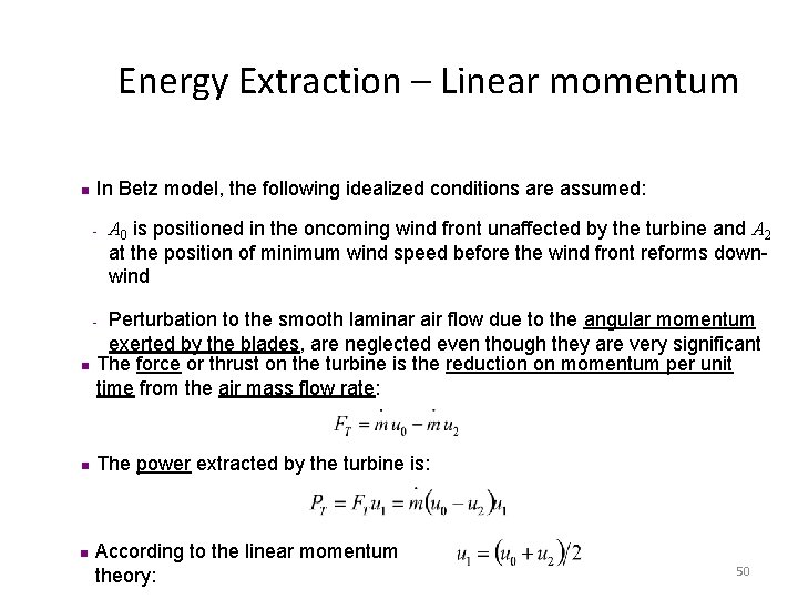 Energy Extraction – Linear momentum n In Betz model, the following idealized conditions are