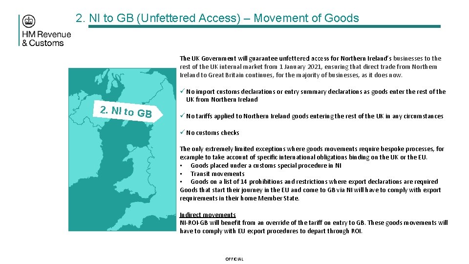 2. NI to GB (Unfettered Access) – Movement of Goods The UK Government will