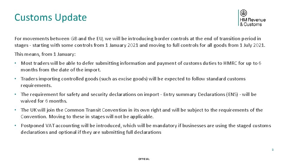 Customs Update For movements between GB and the EU, we will be introducing border