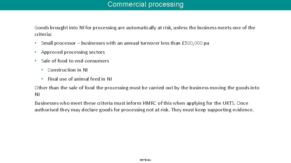 Commercial processing Goods brought into NI for processing are automatically at risk, unless the
