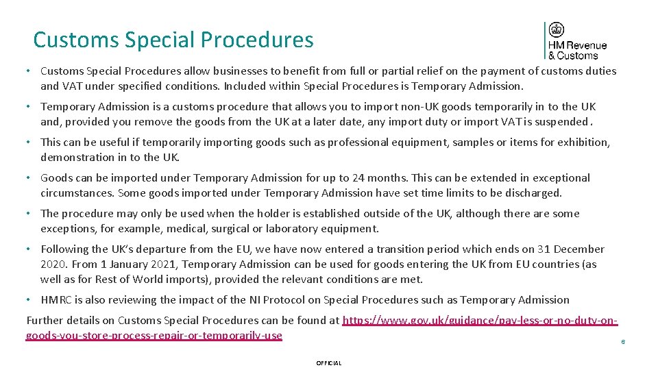 Customs Special Procedures • Customs Special Procedures allow businesses to benefit from full or
