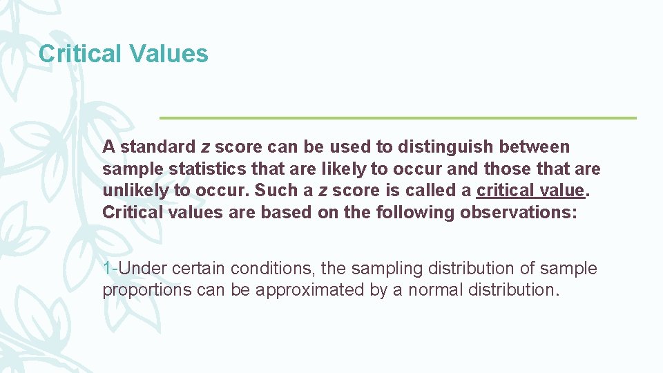 Critical Values A standard z score can be used to distinguish between sample statistics