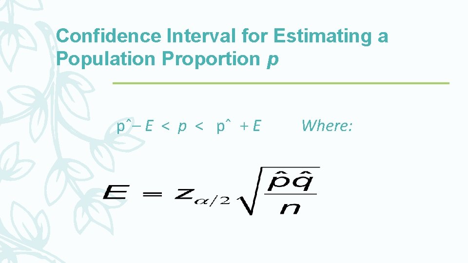 Confidence Interval for Estimating a Population Proportion p pˆ– E < pˆ + E