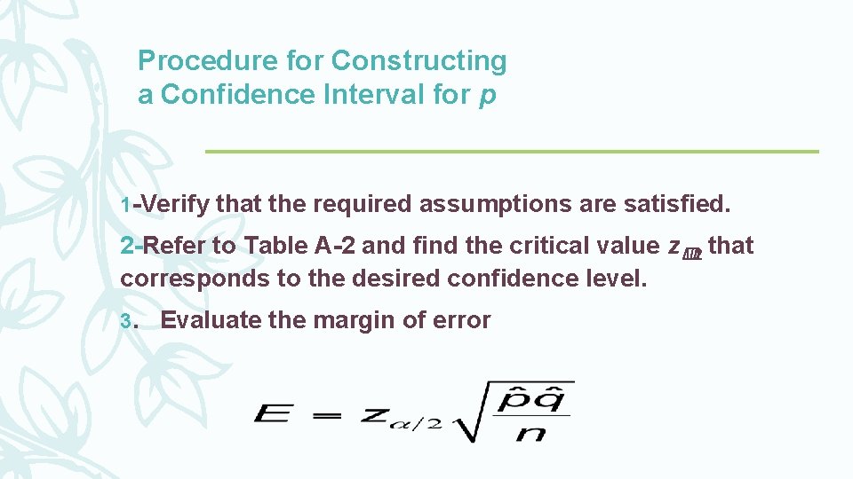 Procedure for Constructing a Confidence Interval for p 1 -Verify that the required assumptions
