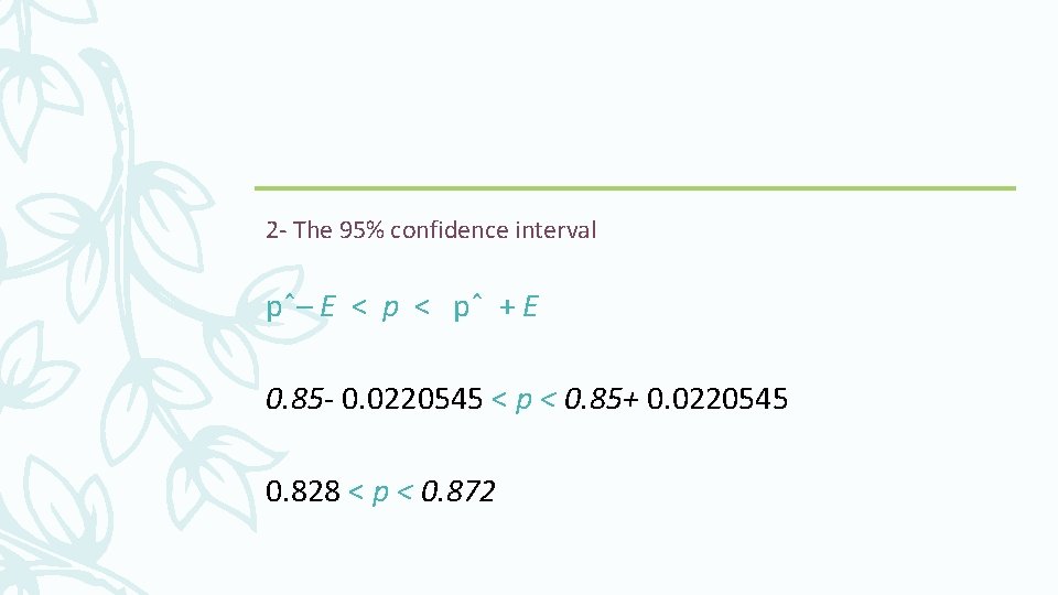 2 - The 95% confidence interval pˆ– E < pˆ + E 0. 85