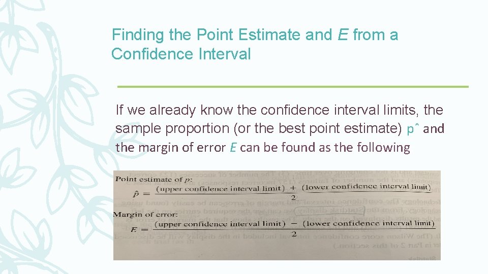 Finding the Point Estimate and E from a Confidence Interval If we already know