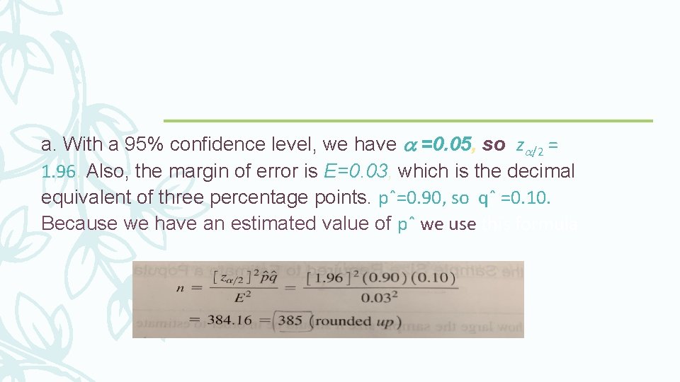 a. With a 95% confidence level, we have =0. 05, so z /2 =