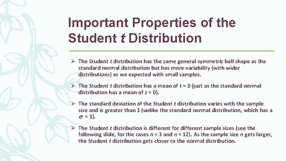 Important Properties of the Student t Distribution Ø The Student t distribution has the