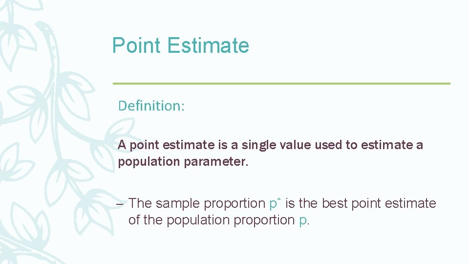 Point Estimate Definition: A point estimate is a single value used to estimate a